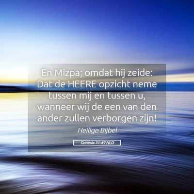 Picture 05 - Genesis 31:49 NLD - En Mizpa; omdat hij zeide: Dat de HEERE opzicht - Bible Verse Picture