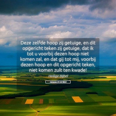 Picture 05 - Genesis 31:52 NLD - Deze zelfde hoop zij getuige, en dit opgericht - Bible Verse Picture