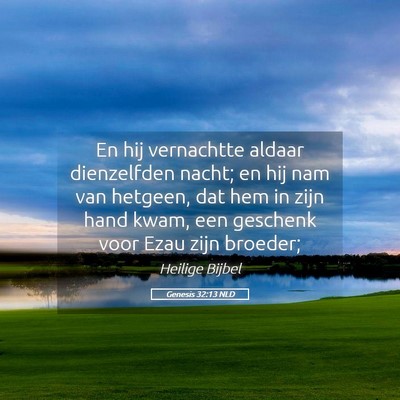 Picture 05 - Genesis 32:13 NLD - En hij vernachtte aldaar dienzelfden nacht; en - Bible Verse Picture