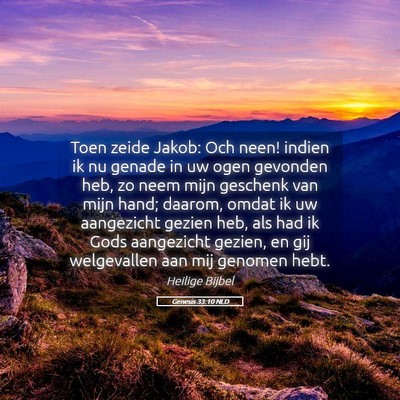 Picture 05 - Genesis 33:10 NLD - Toen zeide Jakob: Och neen! indien ik nu genade - Bible Verse Picture