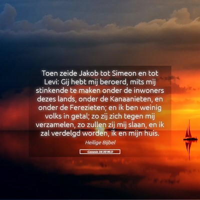 Picture 05 - Genesis 34:30 NLD - Toen zeide Jakob tot Simeon en tot Levi: Gij hebt - Bible Verse Picture