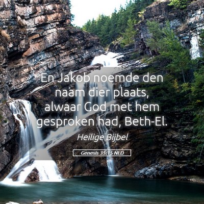 Picture 05 - Genesis 35:15 NLD - En Jakob noemde den naam dier plaats, alwaar God - Bible Verse Picture