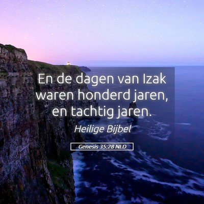 Picture 05 - Genesis 35:28 NLD - En de dagen van Izak waren honderd jaren, en - Bible Verse Picture