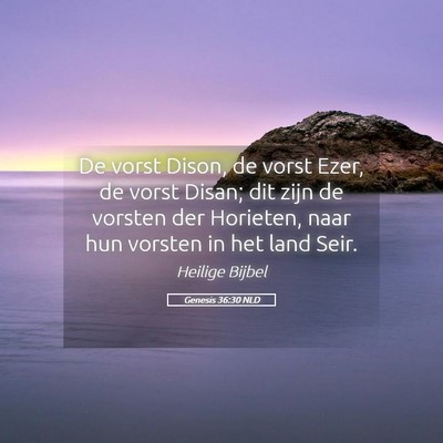 Picture 05 - Genesis 36:30 NLD - De vorst Dison, de vorst Ezer, de vorst Disan; - Bible Verse Picture