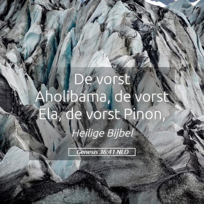 Picture 05 - Genesis 36:41 NLD - De vorst Aholibama, de vorst Ela, de vorst - Bible Verse Picture