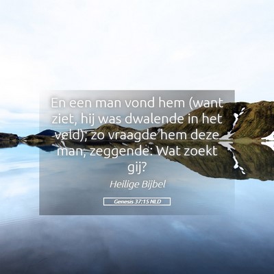Picture 05 - Genesis 37:15 NLD - En een man vond hem (want ziet, hij was dwalende - Bible Verse Picture