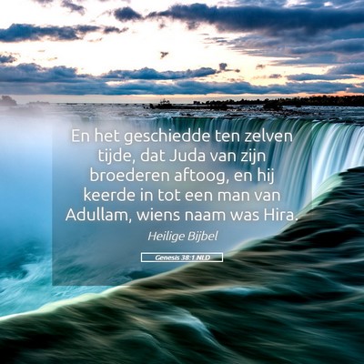 Picture 05 - Genesis 38:1 NLD - En het geschiedde ten zelven tijde, dat Juda van - Bible Verse Picture