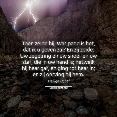 Picture 05 - Genesis 38:18 NLD - Toen zeide hij: Wat pand is het, dat ik u geven - Bible Verse Picture