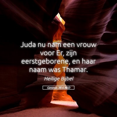 Picture 05 - Genesis 38:6 NLD - Juda nu nam een vrouw voor Er, zijn - Bible Verse Picture