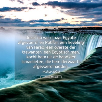 Picture 05 - Genesis 39:1 NLD - Jozef nu werd naar Egypte afgevoerd; en Potifar, - Bible Verse Picture