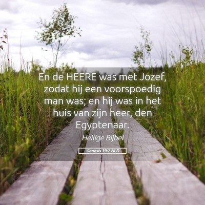 Picture 05 - Genesis 39:2 NLD - En de HEERE was met Jozef, zodat hij een - Bible Verse Picture