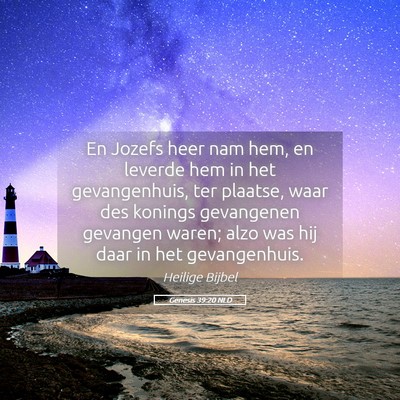 Picture 05 - Genesis 39:20 NLD - En Jozefs heer nam hem, en leverde hem in het - Bible Verse Picture