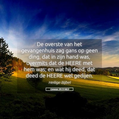 Picture 05 - Genesis 39:23 NLD - De overste van het gevangenhuis zag gans op geen - Bible Verse Picture