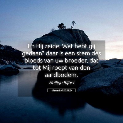 Picture 05 - Genesis 4:10 NLD - En Hij zeide: Wat hebt gij gedaan? daar is een - Bible Verse Picture