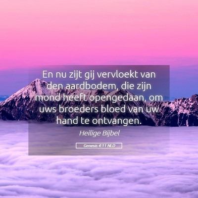 Picture 05 - Genesis 4:11 NLD - En nu zijt gij vervloekt van den aardbodem, die - Bible Verse Picture