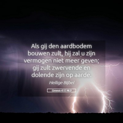 Picture 05 - Genesis 4:12 NLD - Als gij den aardbodem bouwen zult, hij zal u zijn - Bible Verse Picture