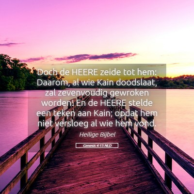 Picture 05 - Genesis 4:15 NLD - Doch de HEERE zeide tot hem: Daarom, al wie Kain - Bible Verse Picture