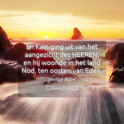 Picture 05 - Genesis 4:16 NLD - En Kain ging uit van het aangezicht des HEEREN; - Bible Verse Picture