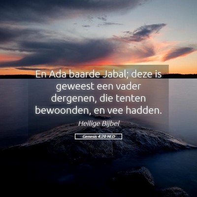 Picture 05 - Genesis 4:20 NLD - En Ada baarde Jabal; deze is geweest een vader - Bible Verse Picture