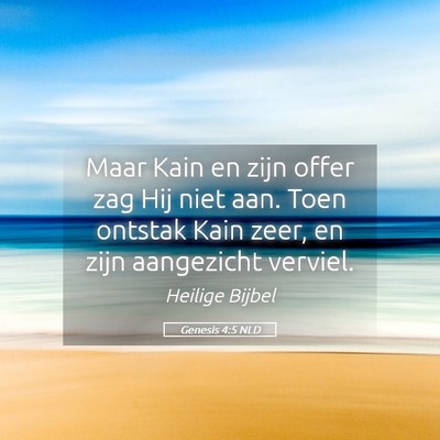 Picture 05 - Genesis 4:5 NLD - Maar Kain en zijn offer zag Hij niet aan. Toen - Bible Verse Picture