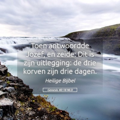 Picture 05 - Genesis 40:18 NLD - Toen antwoordde Jozef, en zeide: Dit is zijn - Bible Verse Picture