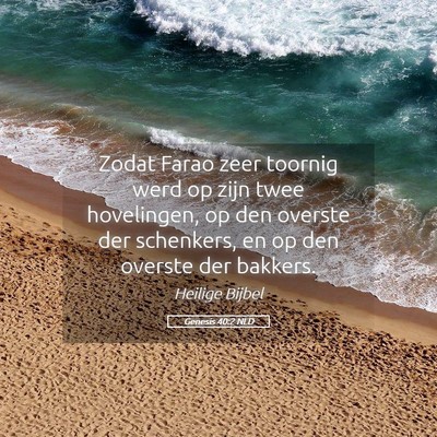 Picture 05 - Genesis 40:2 NLD - Zodat Farao zeer toornig werd op zijn twee - Bible Verse Picture