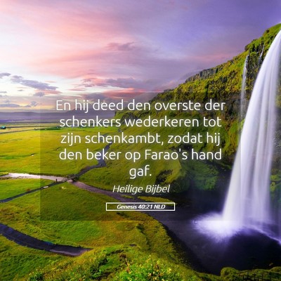 Picture 05 - Genesis 40:21 NLD - En hij deed den overste der schenkers wederkeren - Bible Verse Picture
