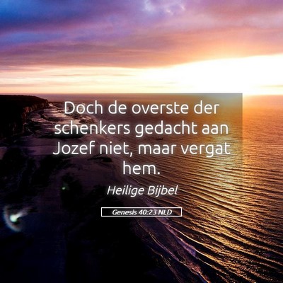 Picture 05 - Genesis 40:23 NLD - Doch de overste der schenkers gedacht aan Jozef - Bible Verse Picture