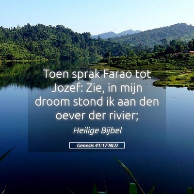 Picture 05 - Genesis 41:17 NLD - Toen sprak Farao tot Jozef: Zie, in mijn droom - Bible Verse Picture