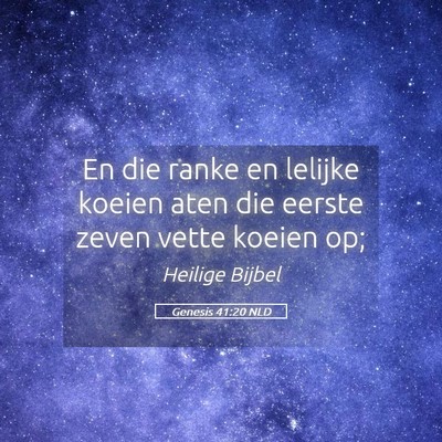 Picture 05 - Genesis 41:20 NLD - En die ranke en lelijke koeien aten die eerste - Bible Verse Picture