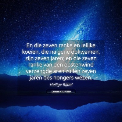 Picture 05 - Genesis 41:27 NLD - En die zeven ranke en lelijke koeien, die na gene - Bible Verse Picture