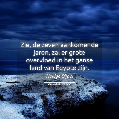 Picture 05 - Genesis 41:29 NLD - Zie, de zeven aankomende jaren, zal er grote - Bible Verse Picture