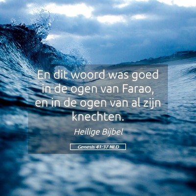 Picture 05 - Genesis 41:37 NLD - En dit woord was goed in de ogen van Farao, en in - Bible Verse Picture