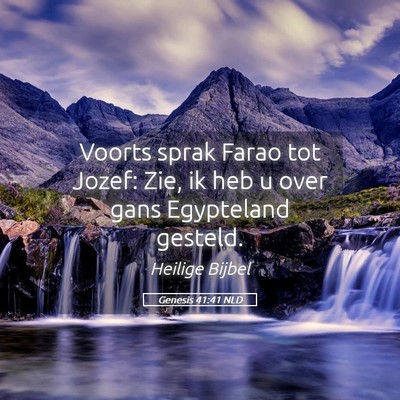 Picture 05 - Genesis 41:41 NLD - Voorts sprak Farao tot Jozef: Zie, ik heb u over - Bible Verse Picture