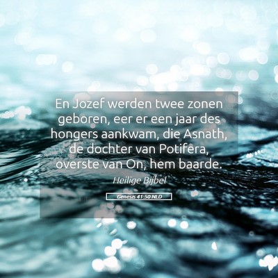 Picture 05 - Genesis 41:50 NLD - En Jozef werden twee zonen geboren, eer er een - Bible Verse Picture