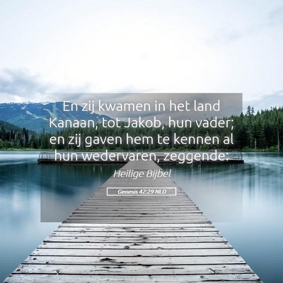 Picture 05 - Genesis 42:29 NLD - En zij kwamen in het land Kanaan, tot Jakob, hun - Bible Verse Picture