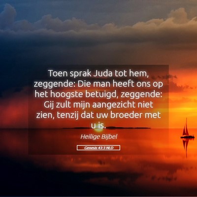 Picture 05 - Genesis 43:3 NLD - Toen sprak Juda tot hem, zeggende: Die man heeft - Bible Verse Picture