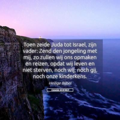 Picture 05 - Genesis 43:8 NLD - Toen zeide Juda tot Israel, zijn vader: Zend den - Bible Verse Picture