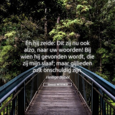 Picture 05 - Genesis 44:10 NLD - En hij zeide: Dit zij nu ook alzo, naar uw - Bible Verse Picture