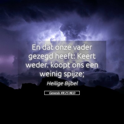 Picture 05 - Genesis 44:25 NLD - En dat onze vader gezegd heeft: Keert weder. - Bible Verse Picture
