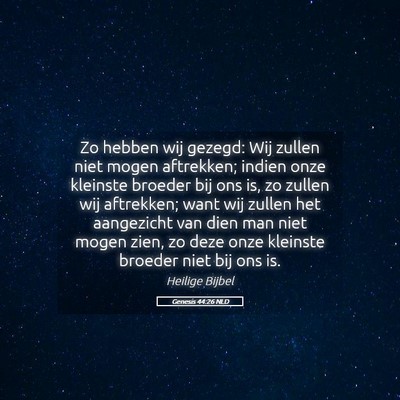 Picture 05 - Genesis 44:26 NLD - Zo hebben wij gezegd: Wij zullen niet mogen - Bible Verse Picture