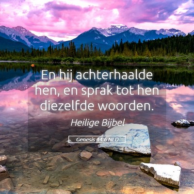 Picture 05 - Genesis 44:6 NLD - En hij achterhaalde hen, en sprak tot hen - Bible Verse Picture