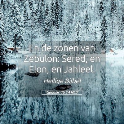 Picture 05 - Genesis 46:14 NLD - En de zonen van Zebulon: Sered, en Elon, en - Bible Verse Picture