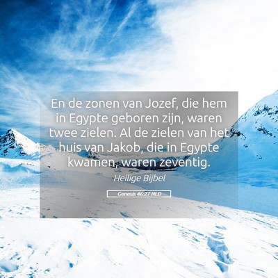 Picture 05 - Genesis 46:27 NLD - En de zonen van Jozef, die hem in Egypte geboren - Bible Verse Picture