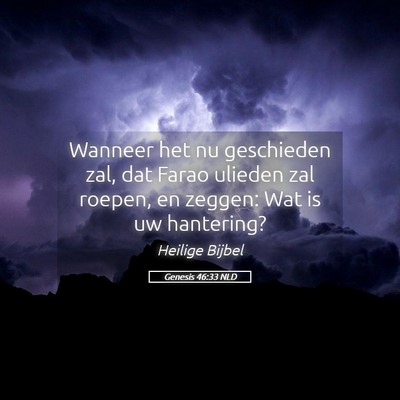 Picture 05 - Genesis 46:33 NLD - Wanneer het nu geschieden zal, dat Farao ulieden - Bible Verse Picture