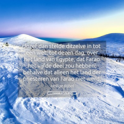Picture 05 - Genesis 47:26 NLD - Jozef dan stelde ditzelve in tot een wet, tot - Bible Verse Picture