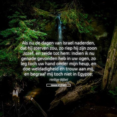 Picture 05 - Genesis 47:29 NLD - Als nu de dagen van Israel naderden, dat hij - Bible Verse Picture