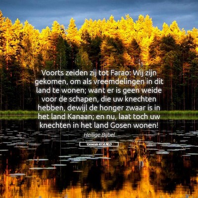 Picture 05 - Genesis 47:4 NLD - Voorts zeiden zij tot Farao: Wij zijn gekomen, om - Bible Verse Picture