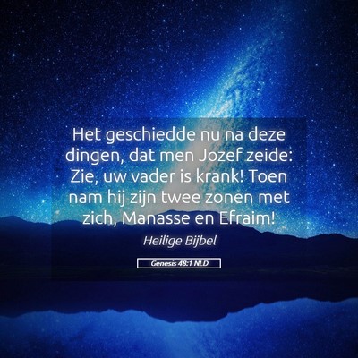 Picture 05 - Genesis 48:1 NLD - Het geschiedde nu na deze dingen, dat men Jozef - Bible Verse Picture