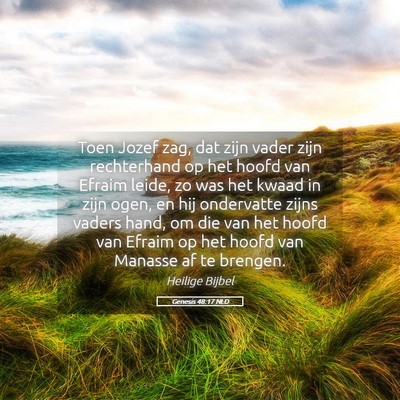 Picture 05 - Genesis 48:17 NLD - Toen Jozef zag, dat zijn vader zijn rechterhand - Bible Verse Picture